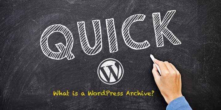 Quick Tip: What is a WordPress Archive?